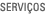 Servi&ccedil;os